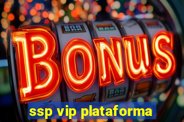 ssp vip plataforma